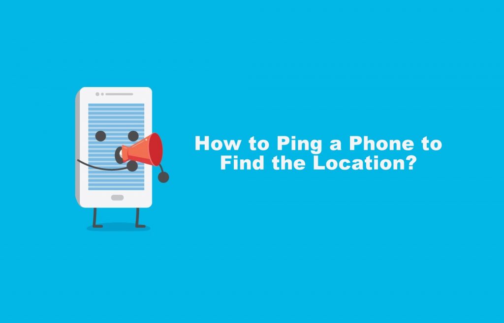 How to Ping a Phone to Find the Location
