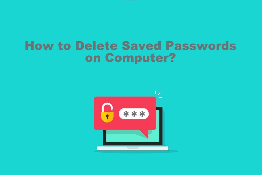 How to delete saved passwords on computer