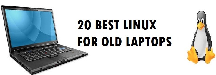 20 Best Linux for old laptops