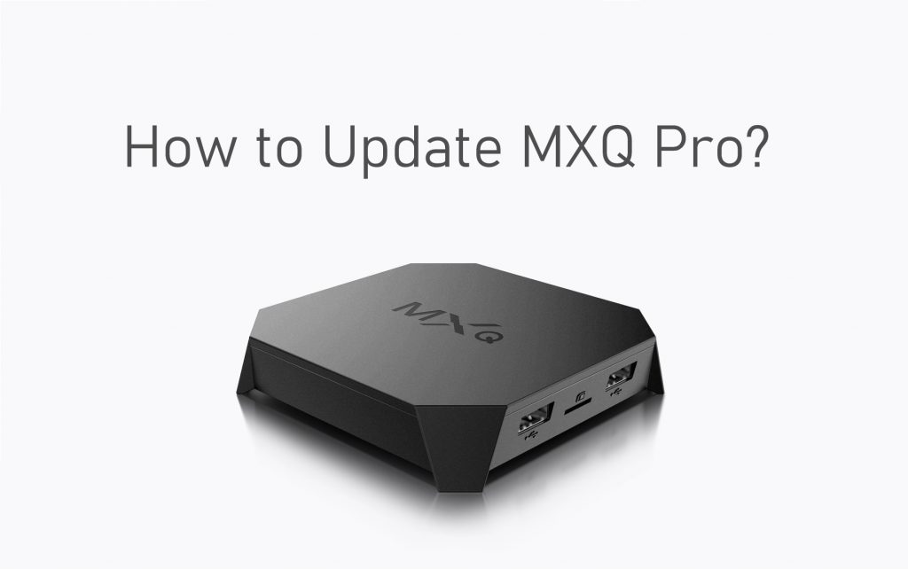 How to Update MXQ Pro