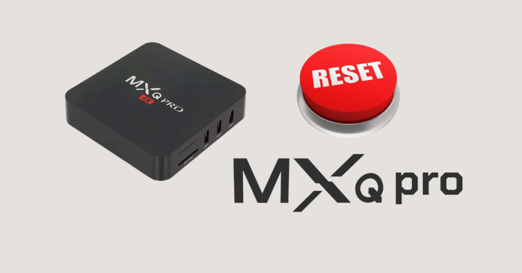 Reset MXQ Pro