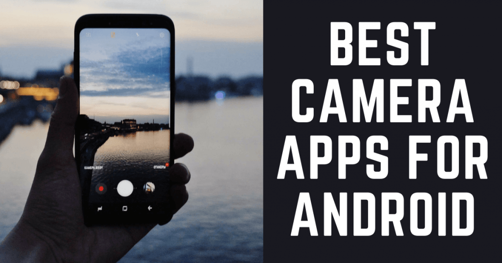 Best Camera Apps for Android Smartphones in 2021 TechPlip