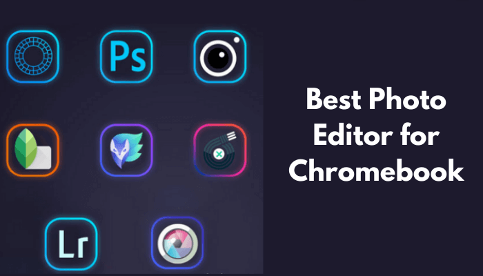 Best Photo Editing Apps for Chromebook