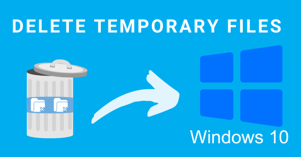 How To Delete Temporary Files in Windows 10