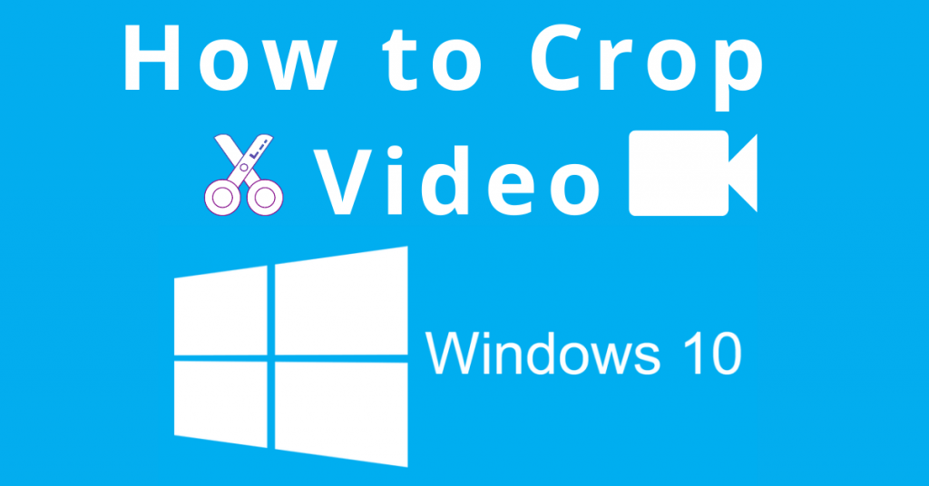 How to Crop a Video on Windows 10