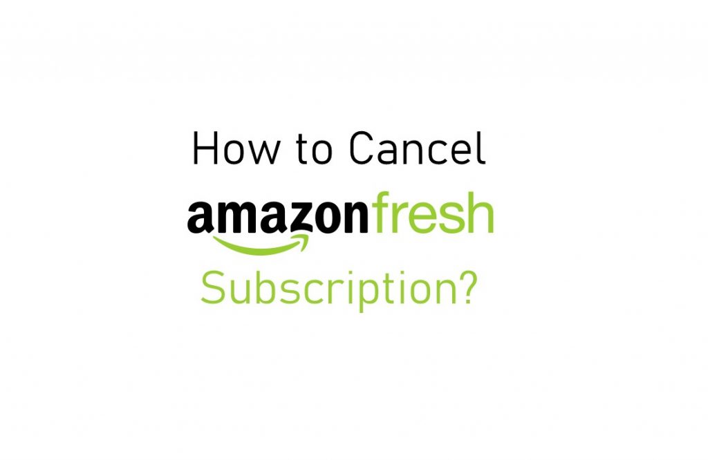 How to cancel Amazon Fresh subscription