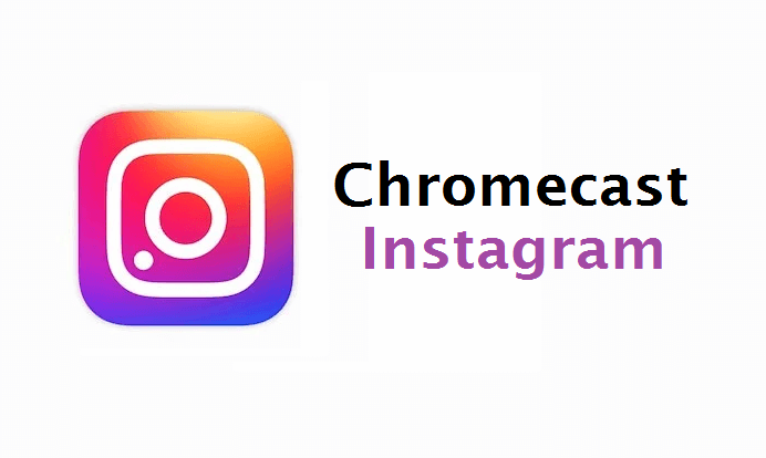 chromecast instagram