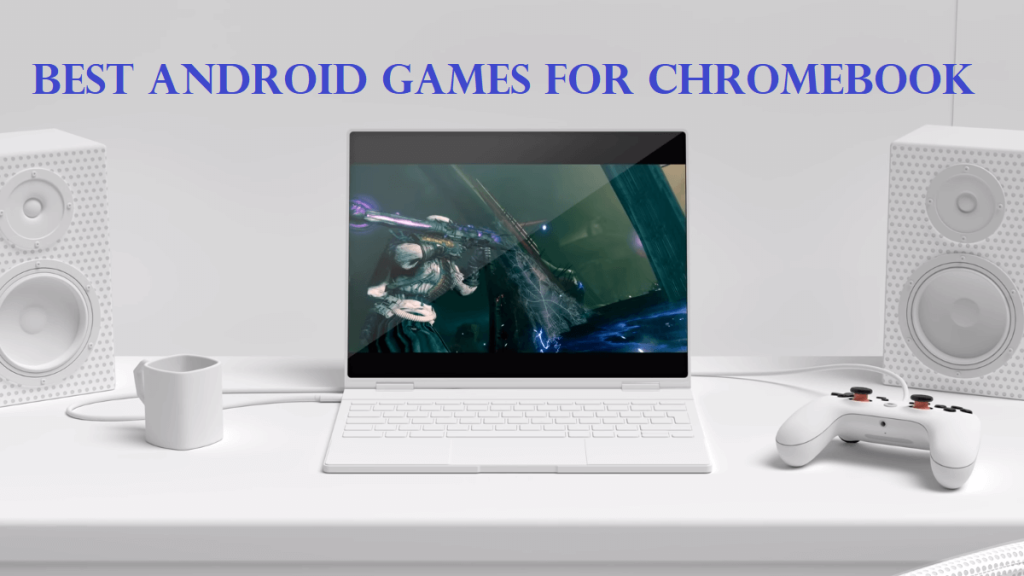 Best Android Games for Chromebook