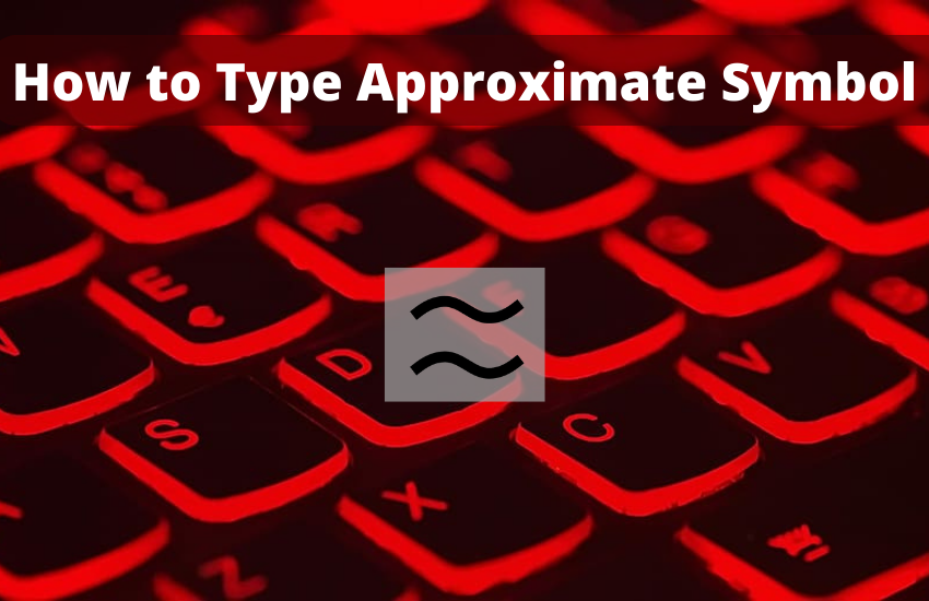 How to Type Approximate Symbol