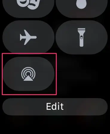 Airplay icon to check if AirPods are paired with your Apple Watch.