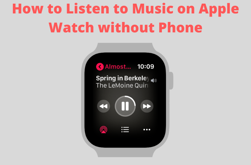 How to Listen to Music on Apple Watch without Phone