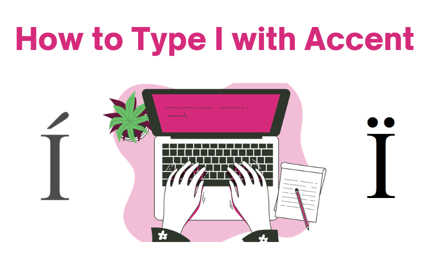 How to Type I with Accent