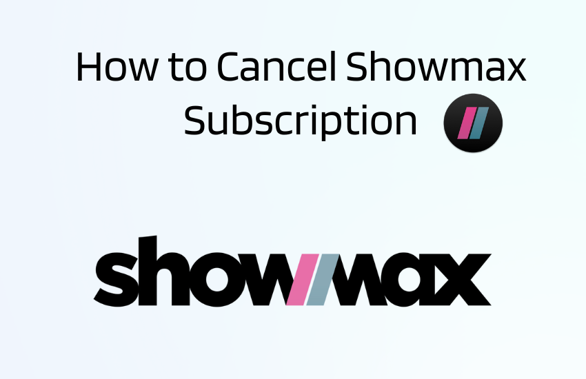 Cancel Showmax Subscription