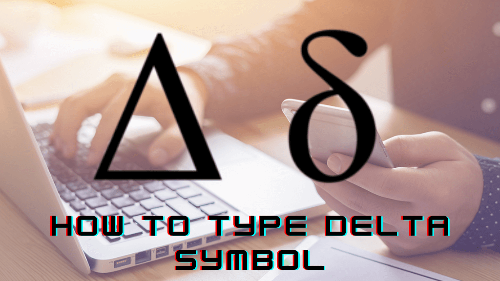 How to type Delta Symbol